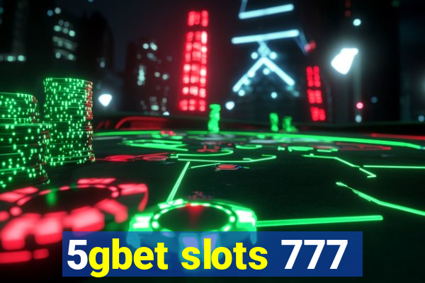 5gbet slots 777